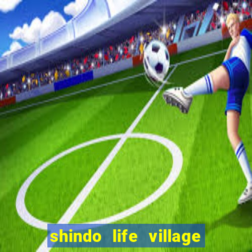 shindo life village blaze private server codes